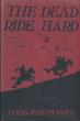 The Dead Ride Hard LOUIS JOSEPH VANCE