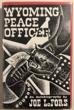 Wyoming Peace Officer. An Autobiography JOE LEFORS