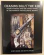 Chasing Billy The Kid: Frank Stewart And The Untold Story Of The Manhunt For William H. Bonney