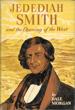 Jedediah Smith And The Opening Of The West DALE MORGAN