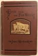 Food From The Far West Or, American Agriculture With Special Reference To The Beef Production And Importation Of Dead Meat From America To Great Britain JAMES MACDONALD